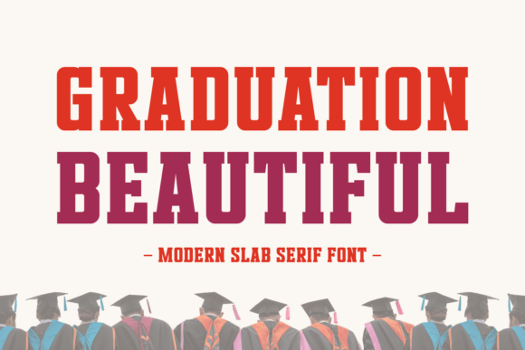 Graduation Beautiful: A Slab Serif for Modern Design
