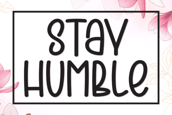 Stay Humble: A Font That Whispers Sweetness